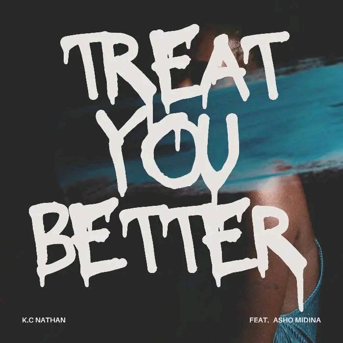 Treat You Better (Ft Asho Midina)