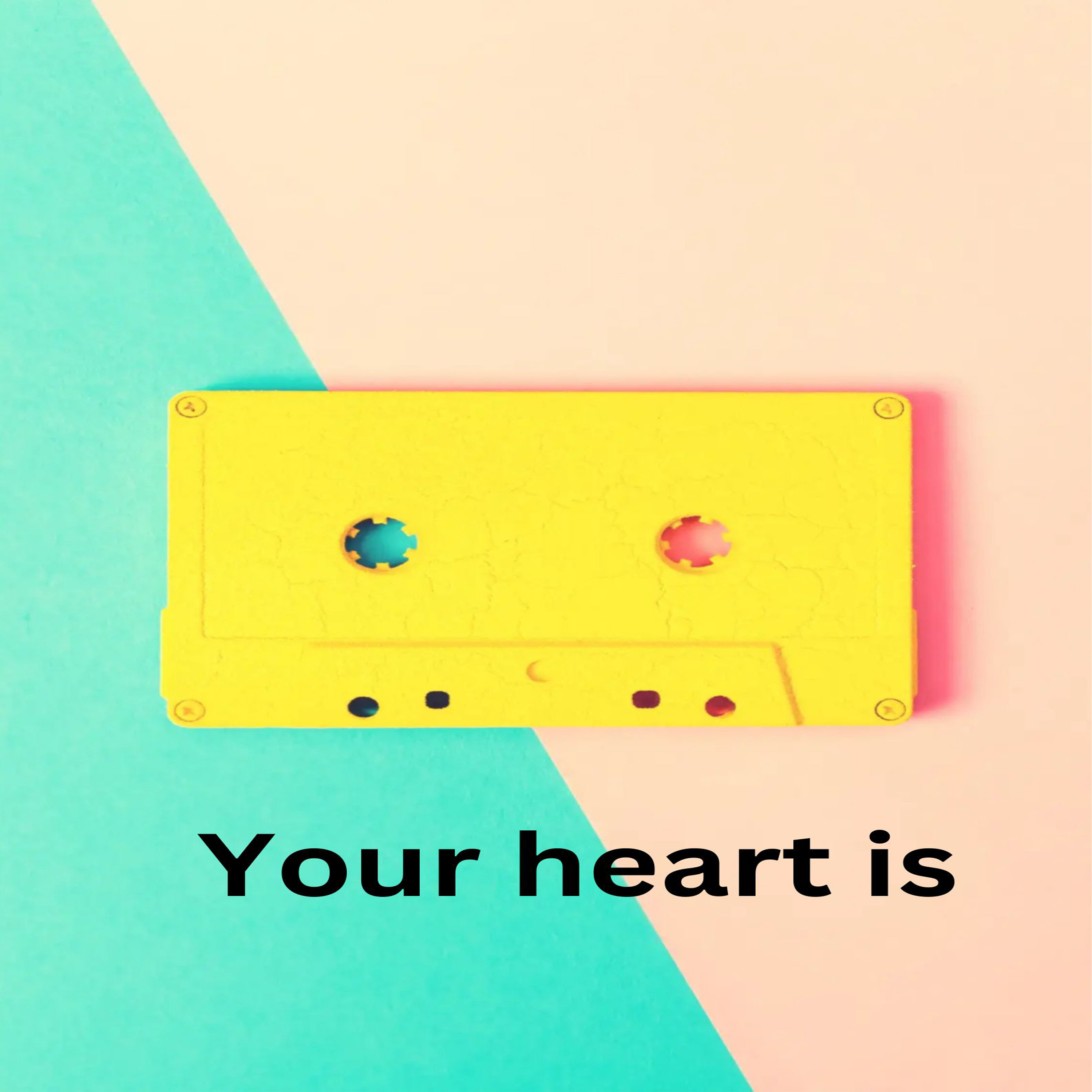 Your heart is