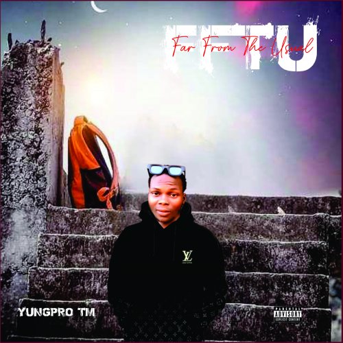 FAR FROM THE USUAL (FFTU) EP ALBUM by Yungpro TM