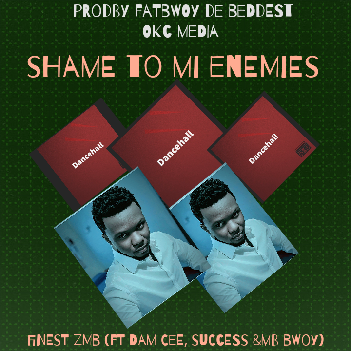 Shame to mi enemies (Ft dam cee, success &mb bwoy)