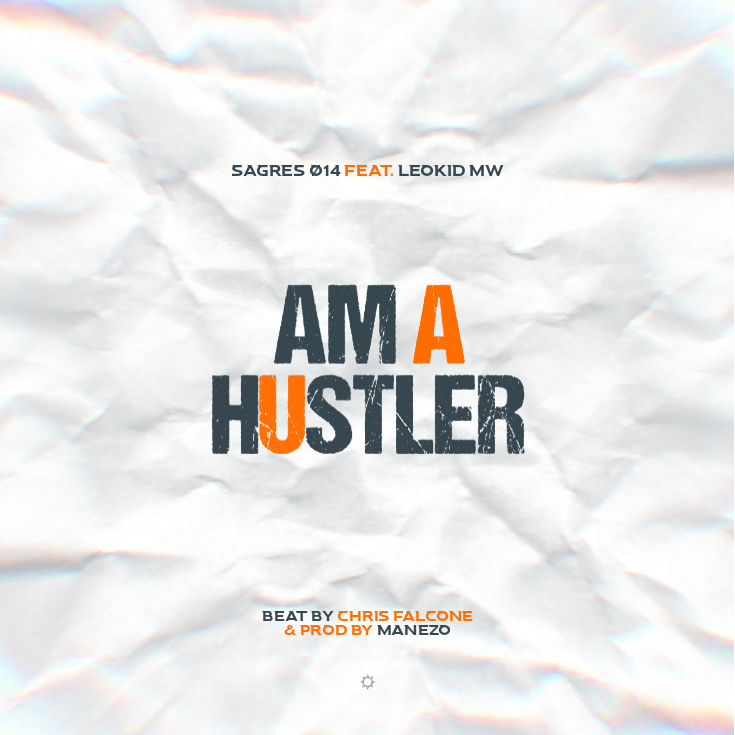 AM A HUSTLER (Ft Leokid Malawi)