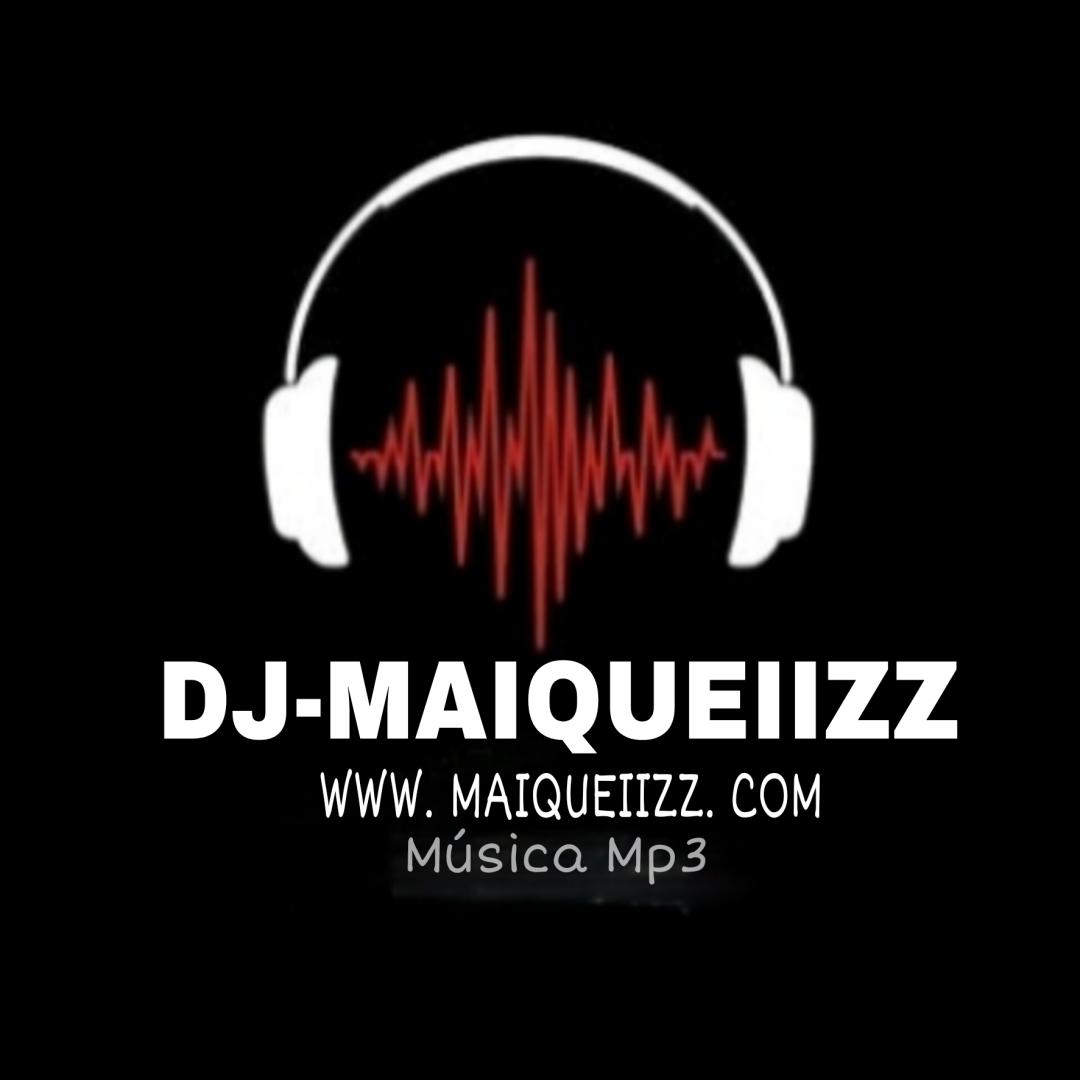 Dj Maiqueiizz