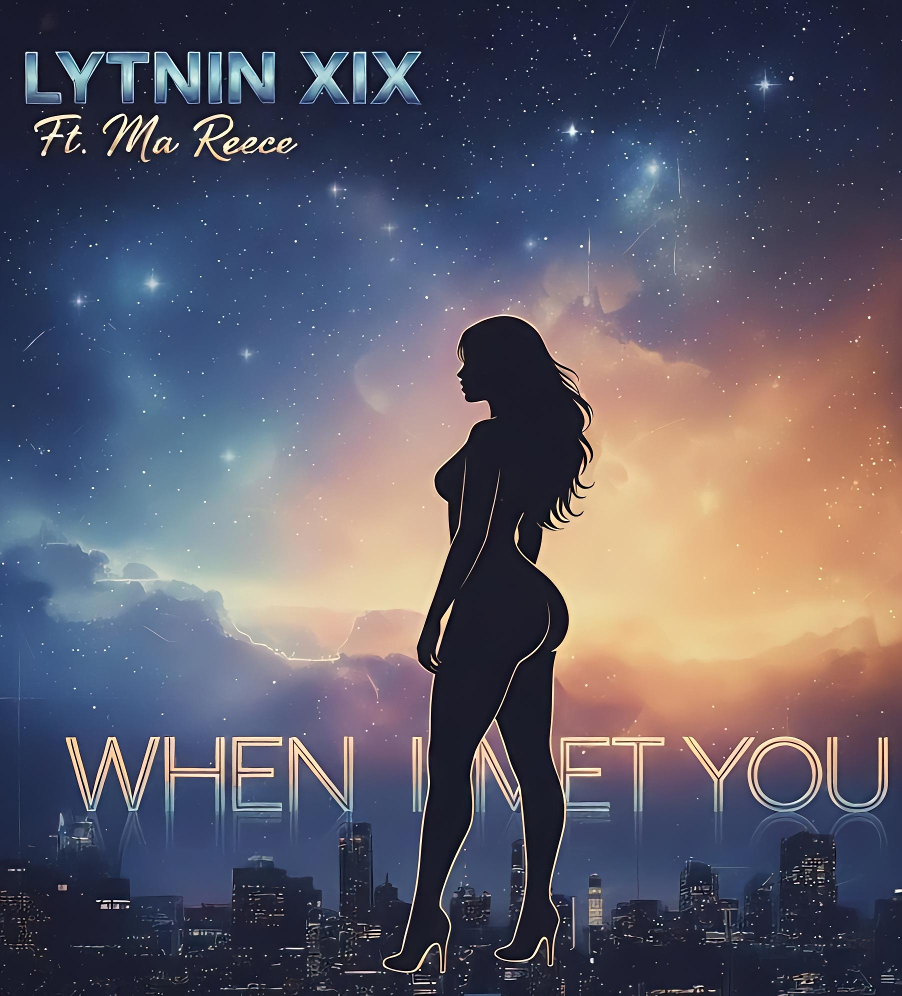 When I Met You (Ft Ma Reece)