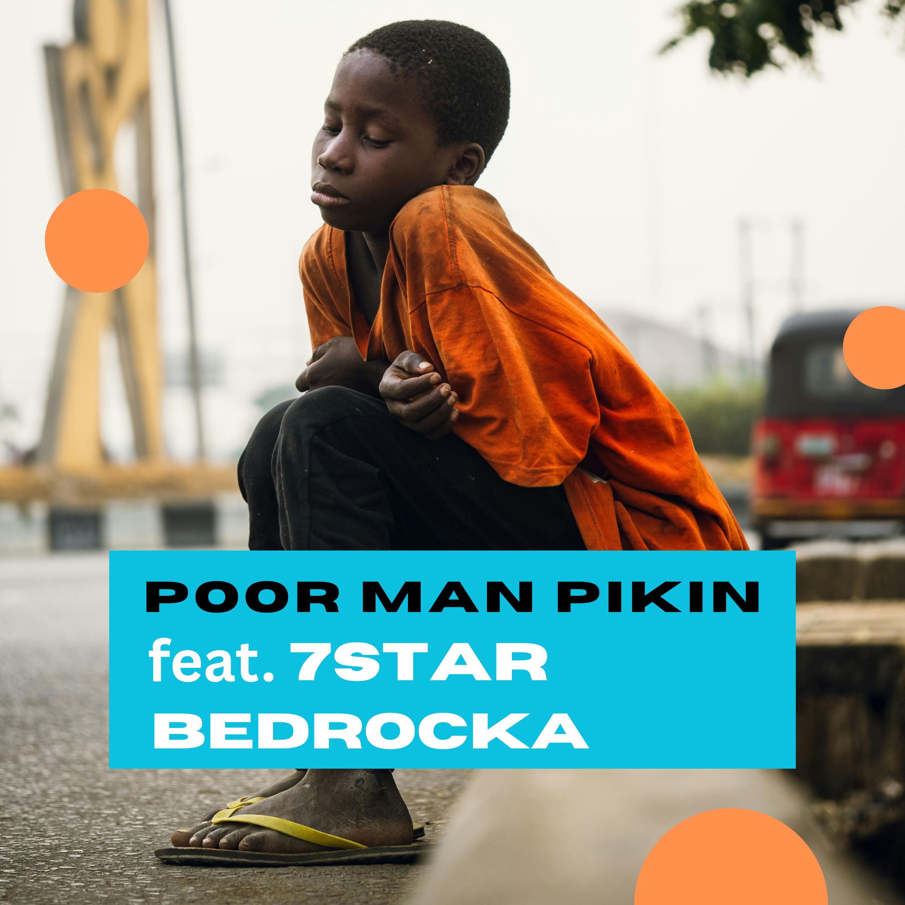 Poor Man Pikin (Ft 7STAR)