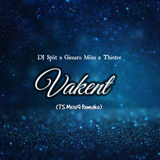 DJ Split Ft Gimaro Miles & Thintee - Vakent (TS MusiQ Remake)