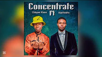 Concentrate (Ft Chisperkise)