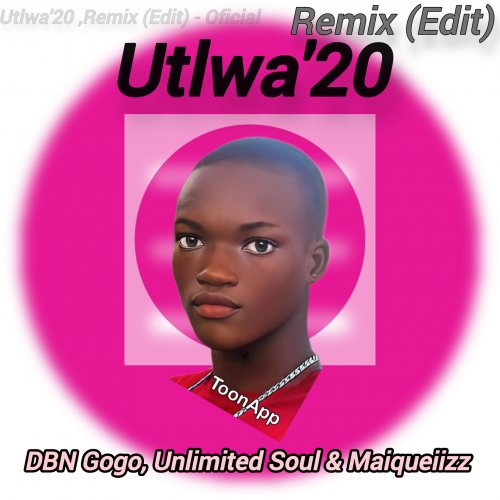 Utlw'20 !Remix (Edit) (Ft DBN Gogo, Unlimited Soul)