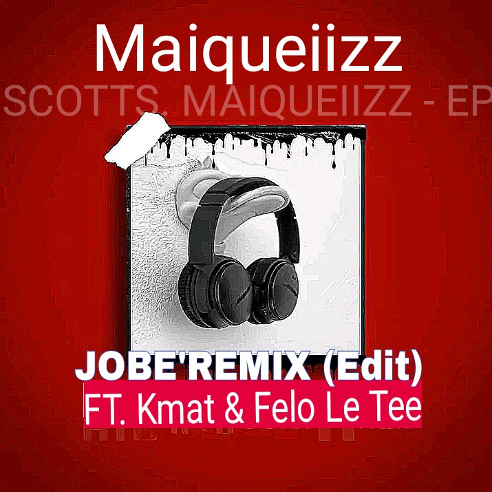 Jobe'Remix (Edit) |Ft Kmat & Felo Le Tee