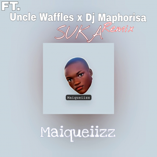 SuKa (Remix) (Ft Uncle Waffles & Dj Maphoris)