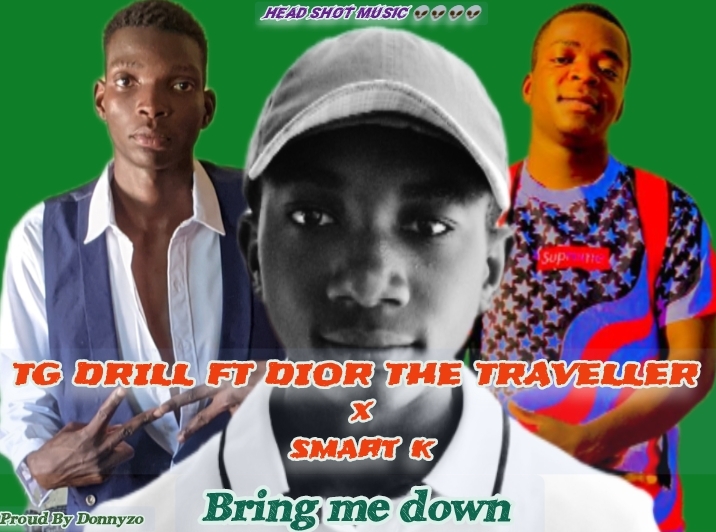 Bring me down (TG drill Ft Dior the traveller, smart k)
