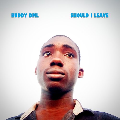 Buddy DML - Should I Leave Melody