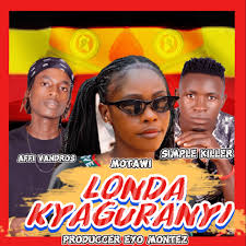Londa Kyagulanyi (Ft Affi Vandros & Motawi
