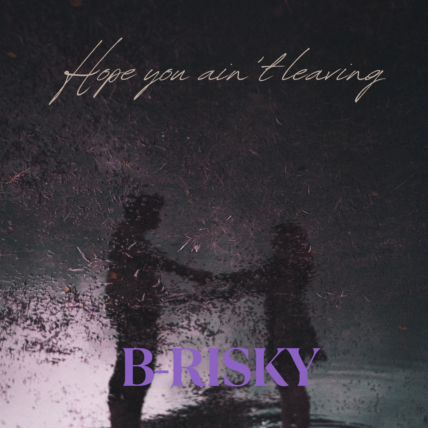 Hope you ain't leaving