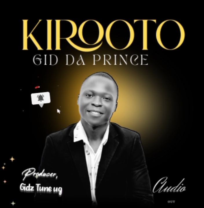 KIROOTO (Ft GIDDAPRINCE, 0779082357)