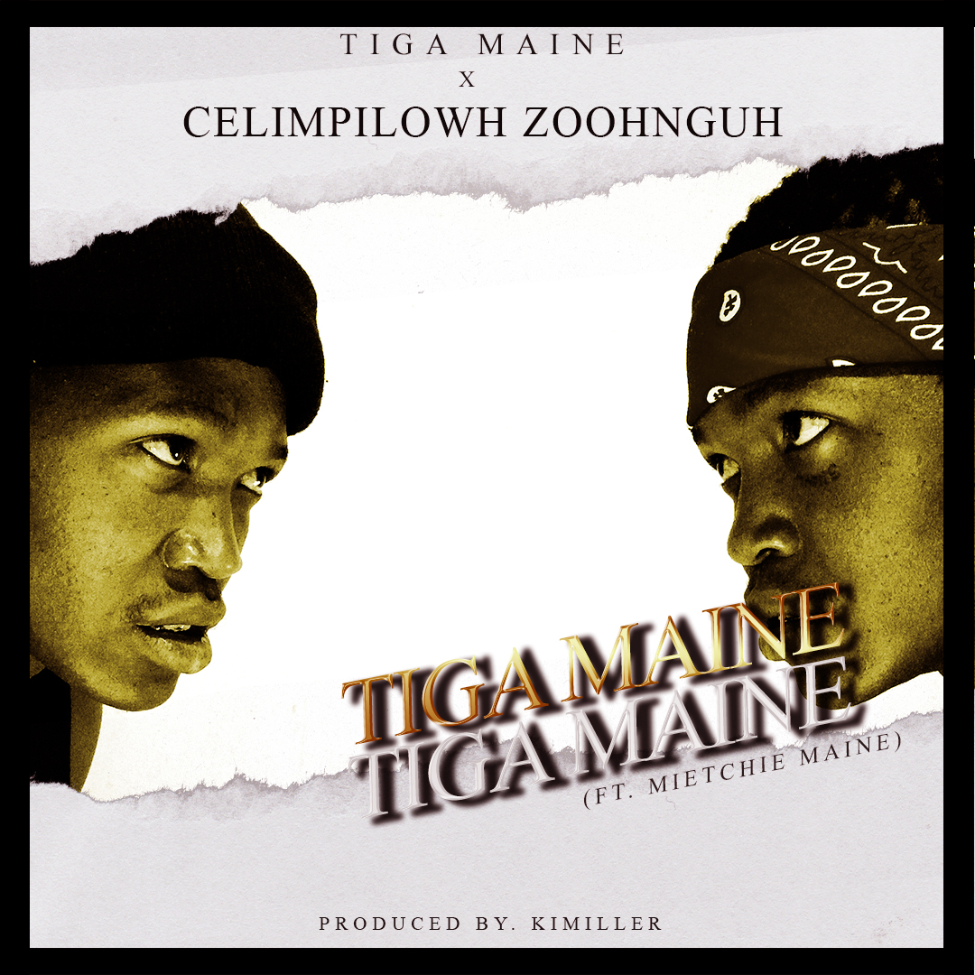 Tigar Maine (ft Celimpilowh Zoohnguh & Mietchie Maine)