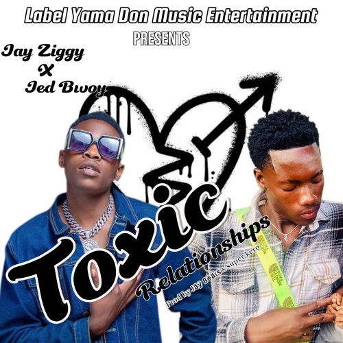 Toxic relationships (Ft Jed bwoy