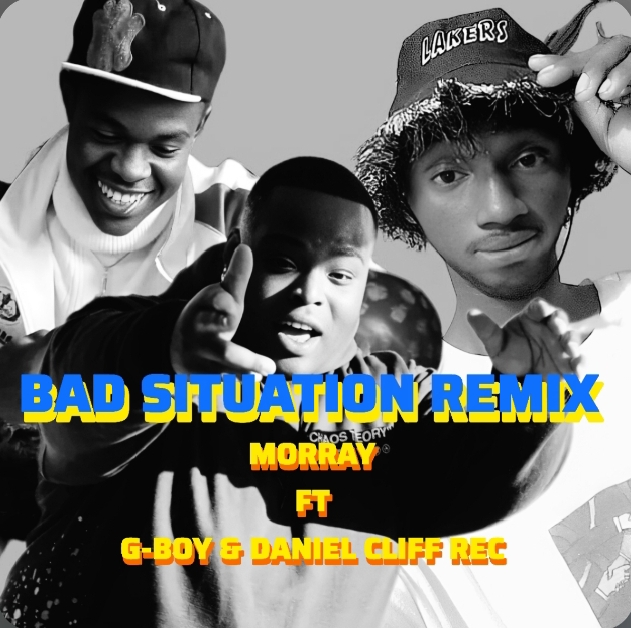 Bad situation remix (Morray, G-boy)