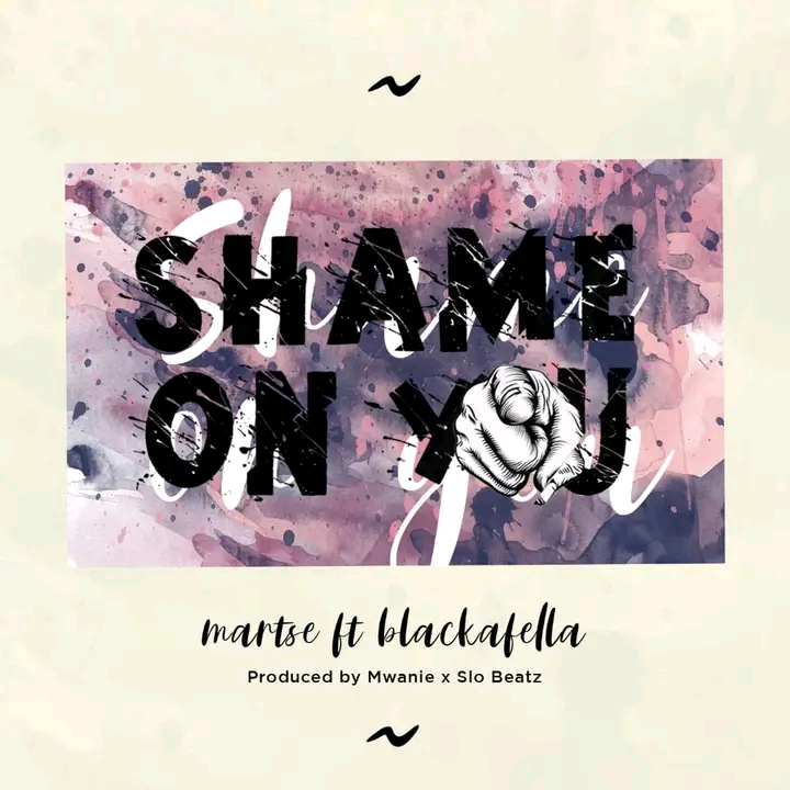 Martse-Shame on you (Ft Blackafella)