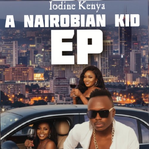 A Nairobian Kid EP by Iodine Kenya | Album