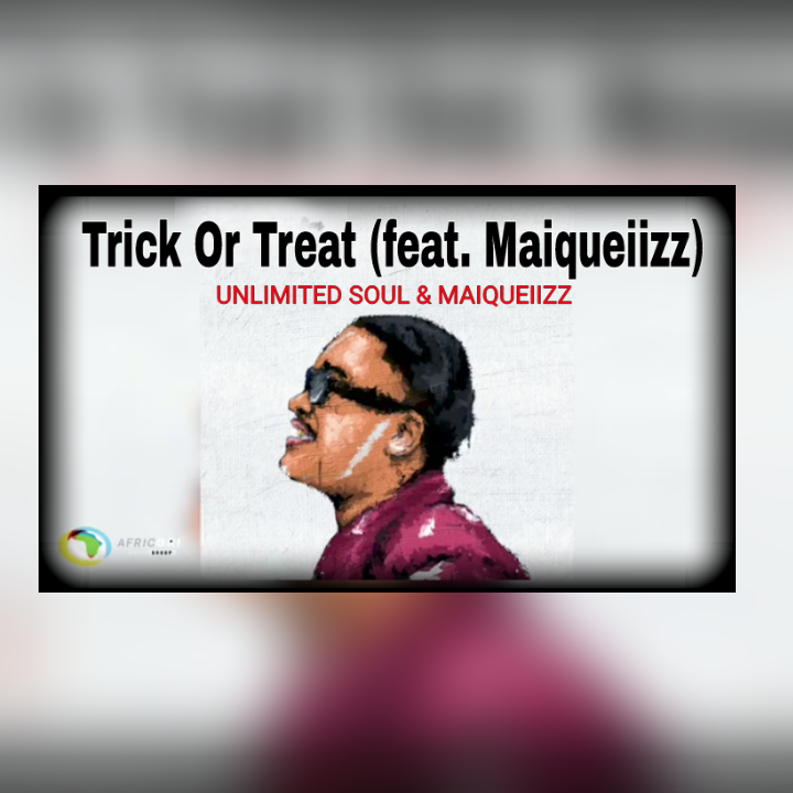 Unlimited Soul & Maiqueiizz - Trick Or Treat (Ft Maiqueiizz)