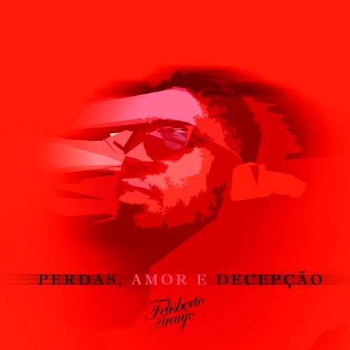 PERDAS, AMOR & DECEPÇÃO (DELUXE) by Felisberto Araújo