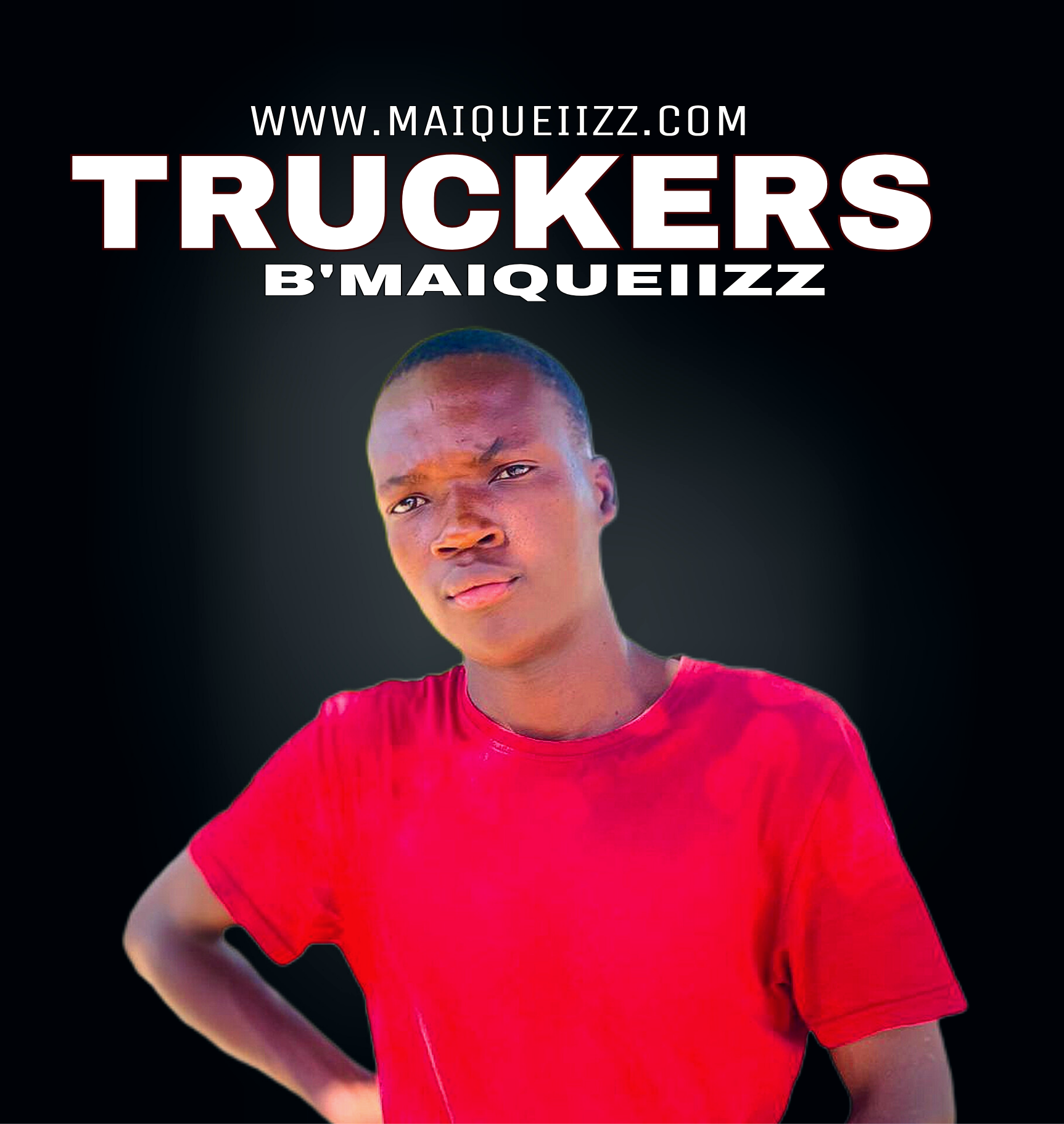 TRUCKERS B'MAIQUEIIZZ by Maiqueiizz | Album