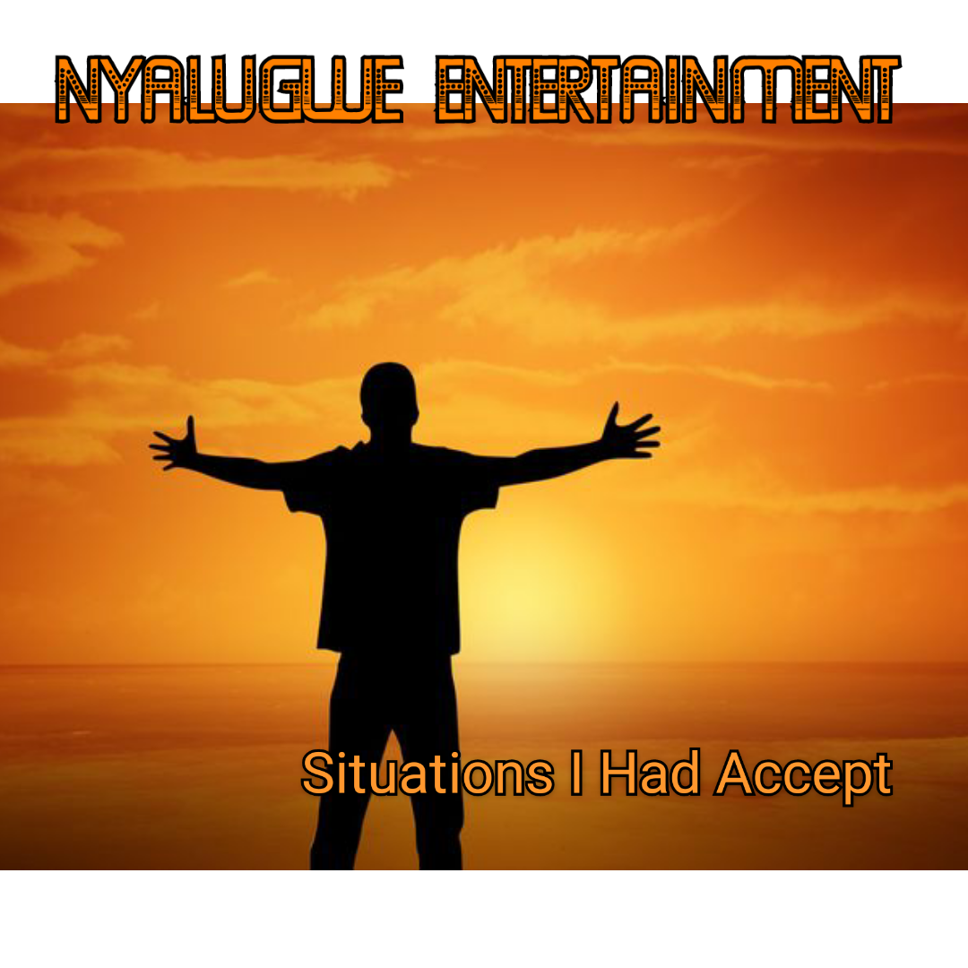 Situations I Had To Accept by Nyalugwe Entertainment | Album