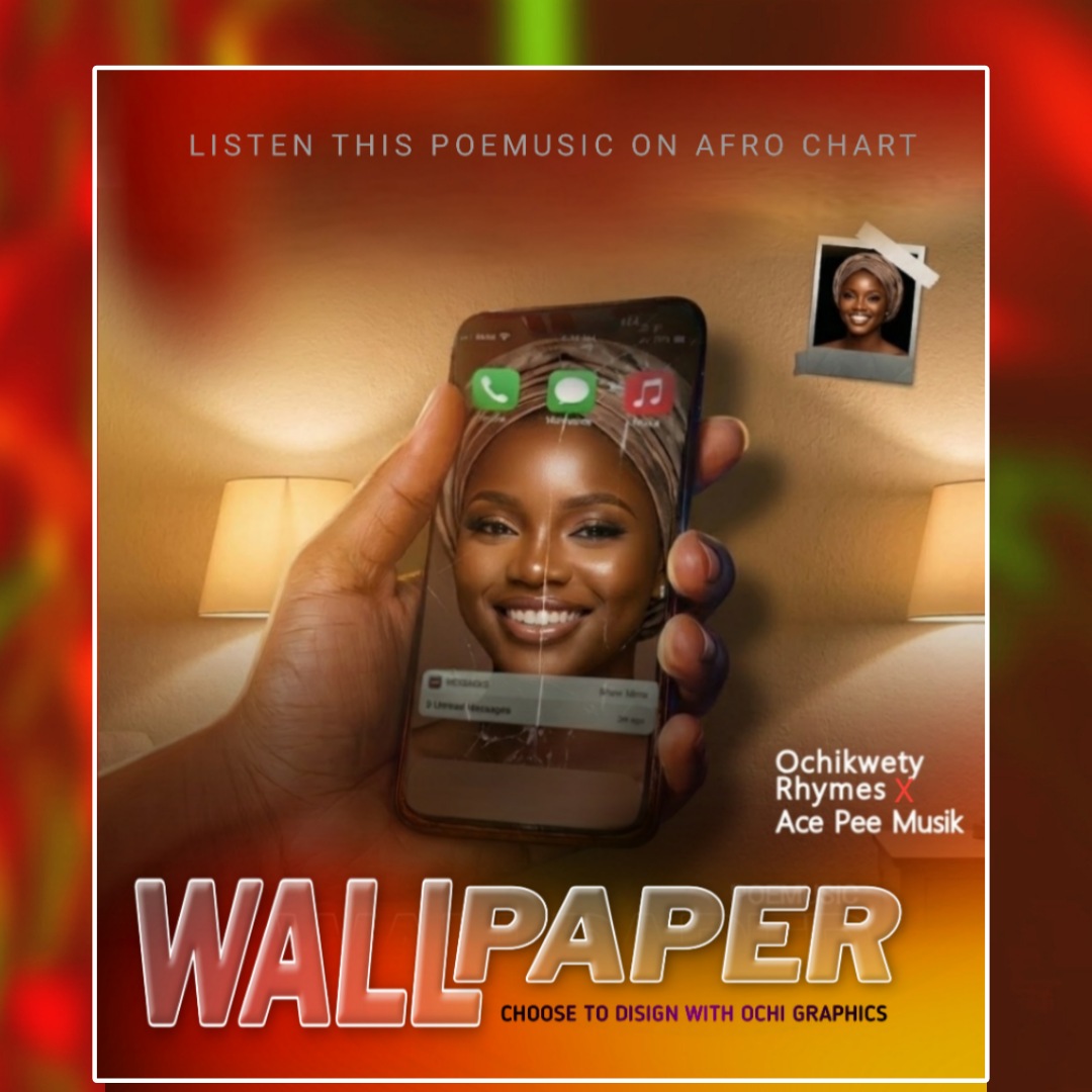 WALLPAPER (OCHIKWETY RHYMES & ACE PEE MUSIC)