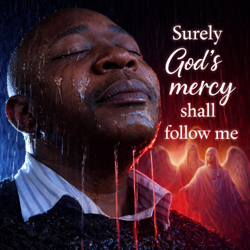 Surely Gods mercy shall follow me