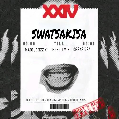 Maiqueiizz, Lesego M & Ceeka RSA - Swatsakisa (R'10) feat. Felo Le Tee, Dbn gogo, Tango Supreme, 2woBunnies & Myztro