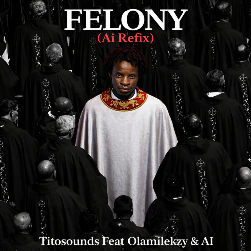 FELONY (Ai Refix) (Ft Olamilekzy & AI)