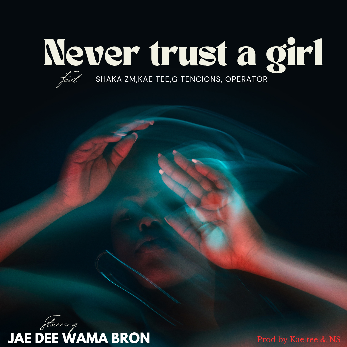 Never Trust A Girl (Ft Kae tee, Shaka zm, G tencions, operator