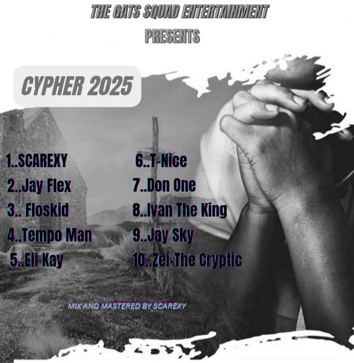 CYPHER 2025 (Ft Jay Flex, Floskiidy Akia, Tempo Man, Eli Kay, T Nice, Don One, Ivan The King, Jay Sky, Zei The Cryptic