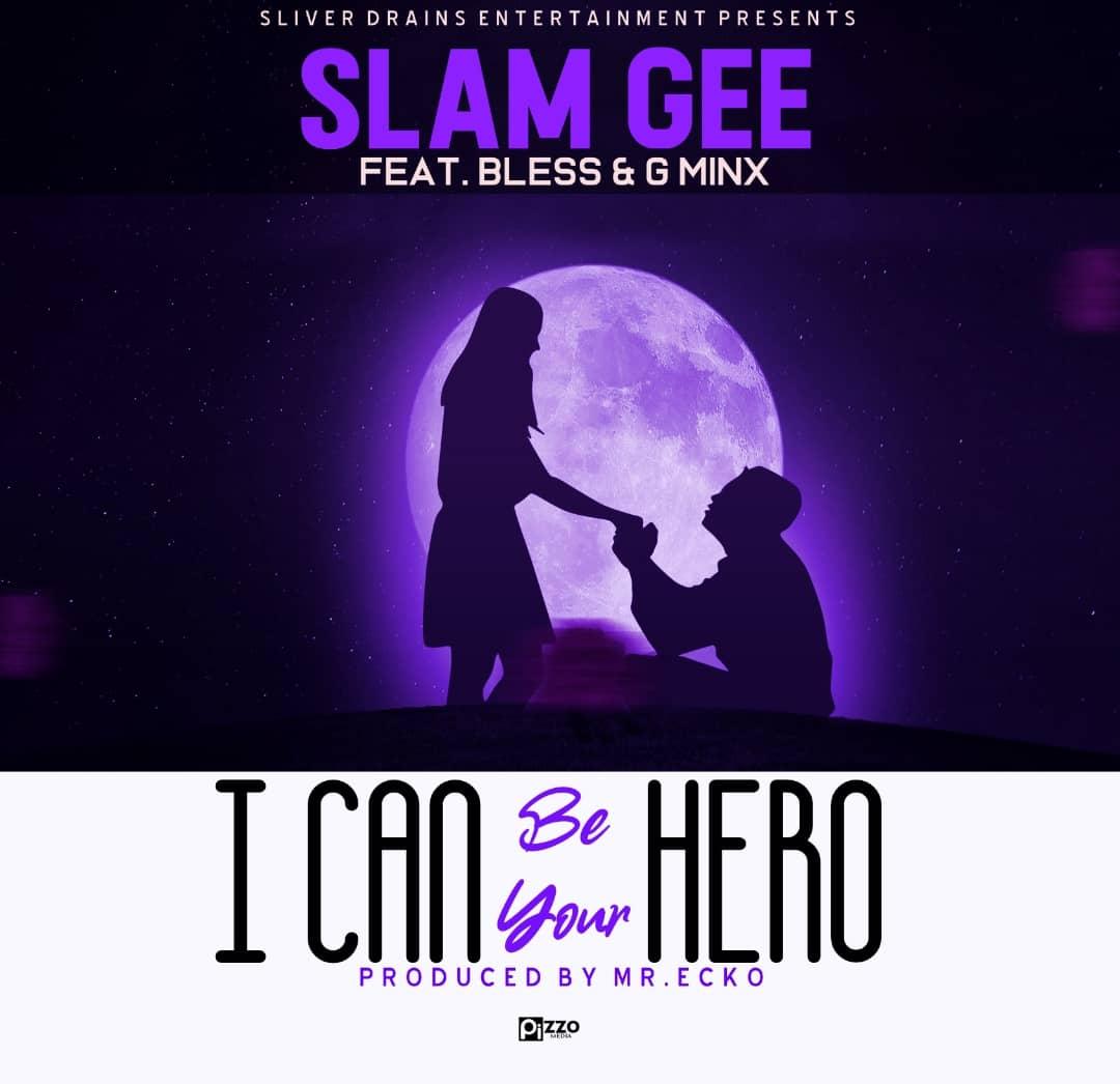 I Can Be Your Heros Ft (K Bless, G Ginx)
