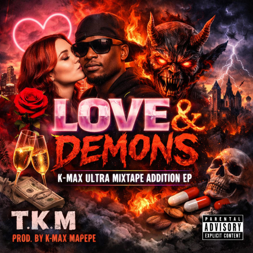 Love & Demons: K-Max Ultra Mixtape Addition EP by Teboho K Max Mapepe